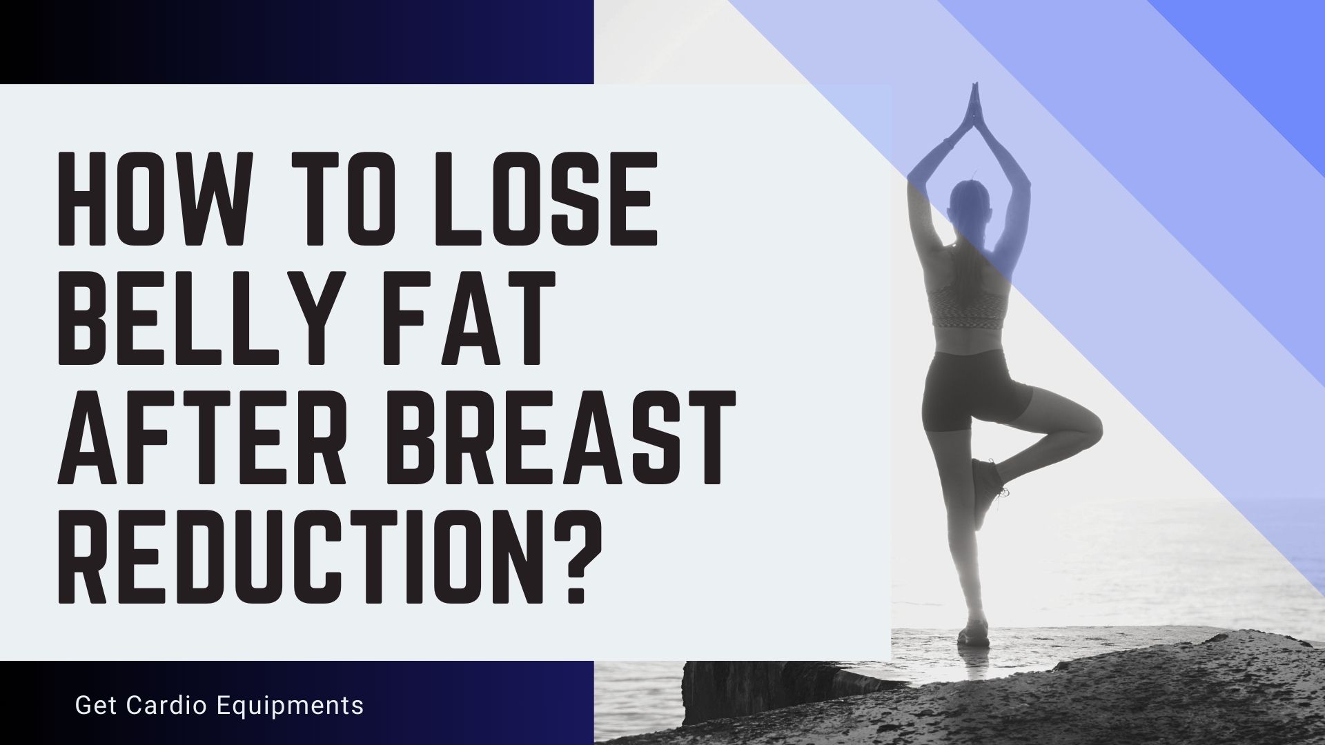 How to Lose Belly Fat After Breast Reduction? Complete Guide