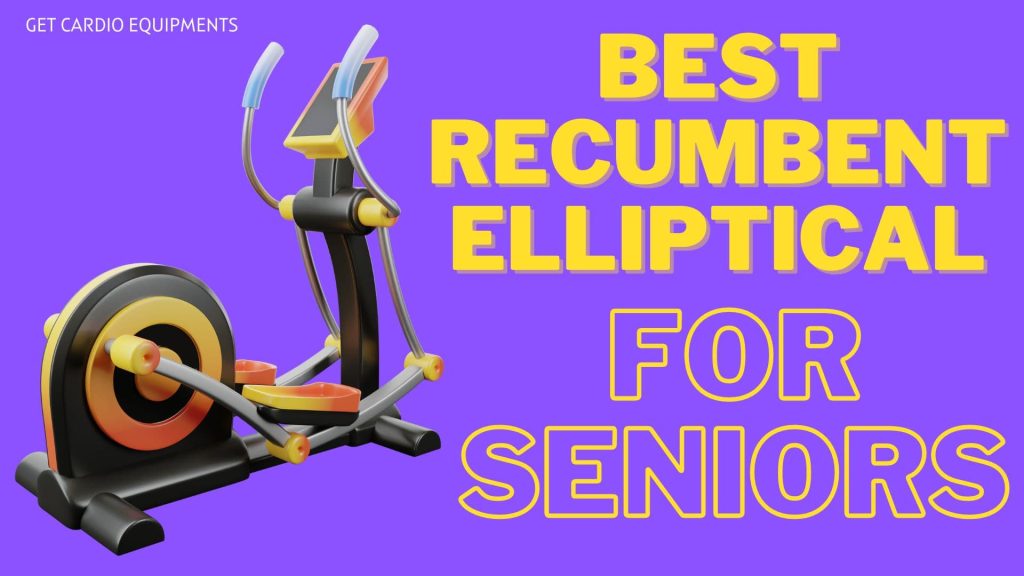Best Recumbent Elliptical for Seniors